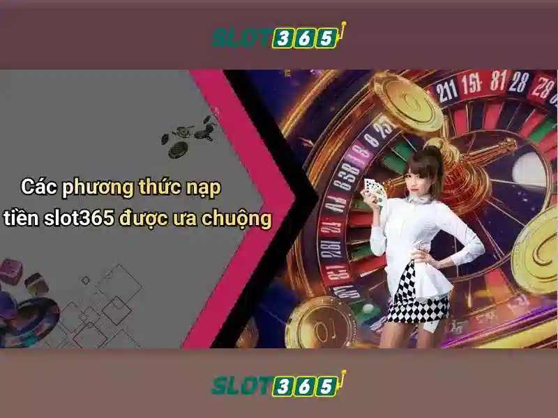 Slot365 - Trải nghiệm máy xè bạc trực tuyến an toàn và tiện lợi
